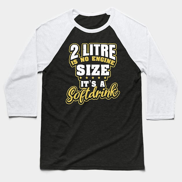 V8 Engine Shirt | 2 Litre Is A Softdrink Size Gift Baseball T-Shirt by Gawkclothing